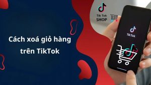 cách xóa giỏ hàng trên Tiktok